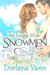 The Trouble with Snowmen by Dorlana Vann